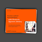 Improve Judicial Administration with Electronic Signature Solutions